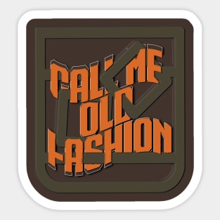 Call me old fashion Sticker